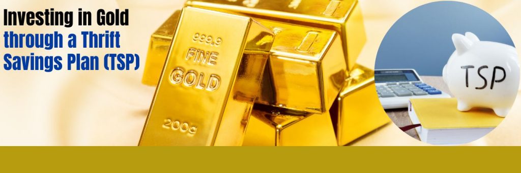 Investing in Gold through a Thrift Savings Plan (TSP)