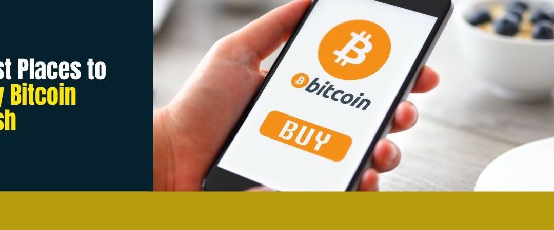 Best Places to Buy Bitcoin Cash