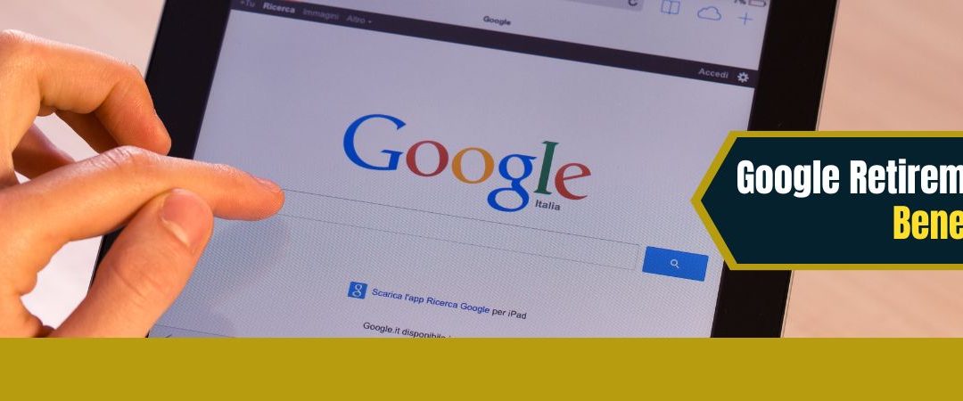 Google Retirement Benefits