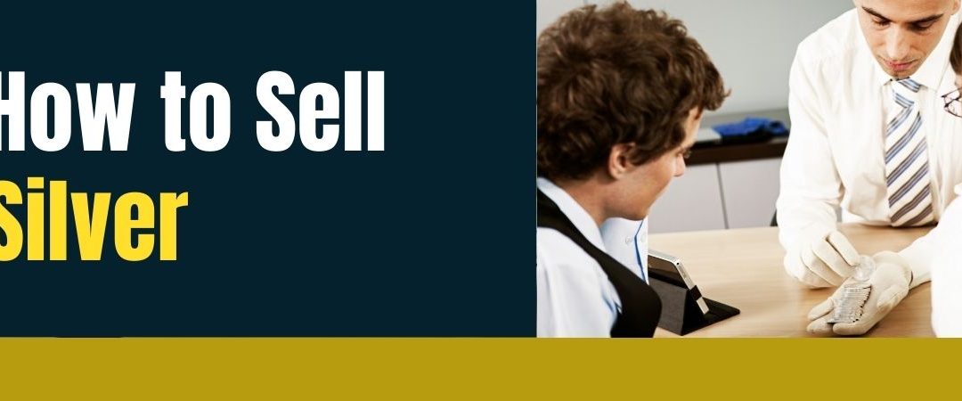 How to Sell Silver