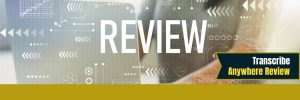 Transcribe Anywhere Review