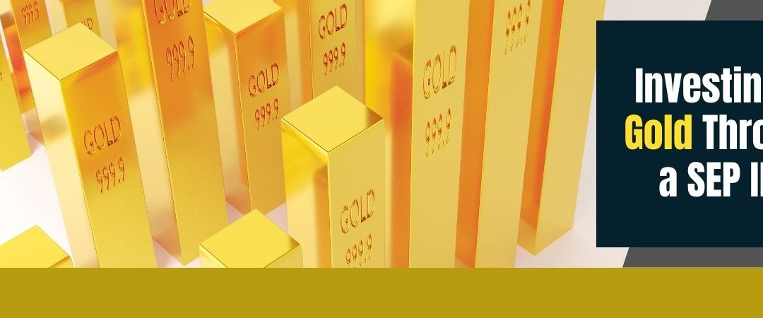 Investing in Gold Through a SEP IRA