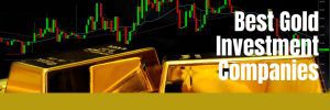 Best Gold investment Companies