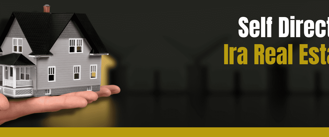 Self Directed Ira Real Estate